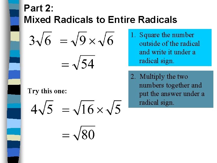 Part 2: Mixed Radicals to Entire Radicals 1. Square the number outside of the