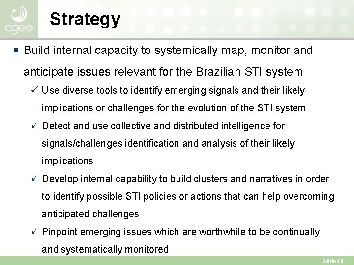 Strategy § Build internal capacity to systemically map, monitor and anticipate issues relevant for