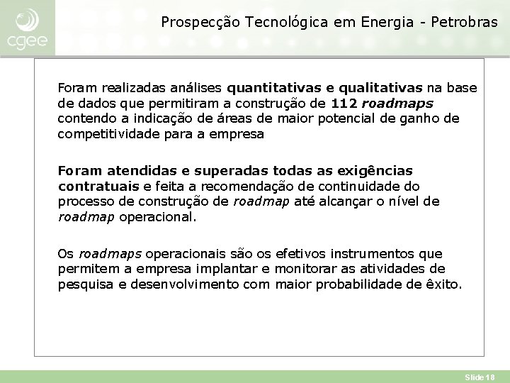 Prospecção Tecnológica em Energia - Petrobras Foram realizadas análises quantitativas e qualitativas na base