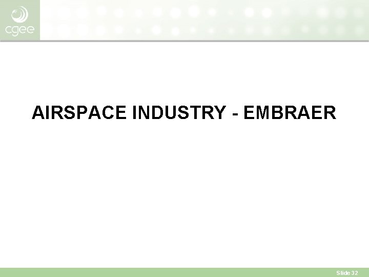 AIRSPACE INDUSTRY - EMBRAER Slide 32 