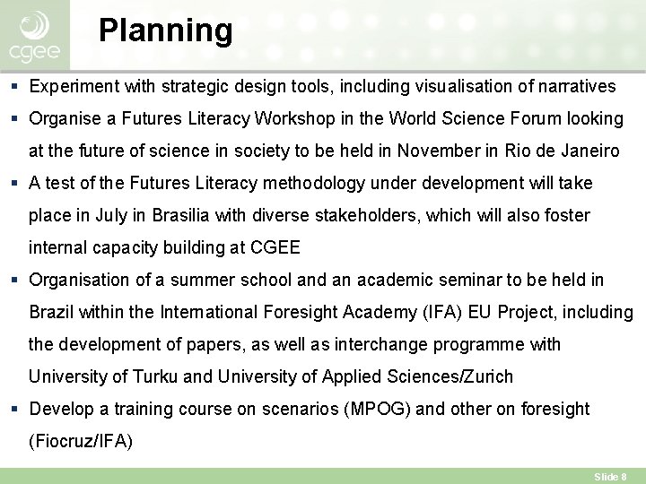 Planning § Experiment with strategic design tools, including visualisation of narratives § Organise a