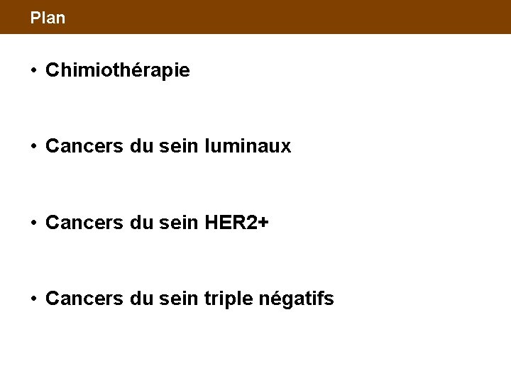 Plan • Chimiothérapie • Cancers du sein luminaux • Cancers du sein HER 2+