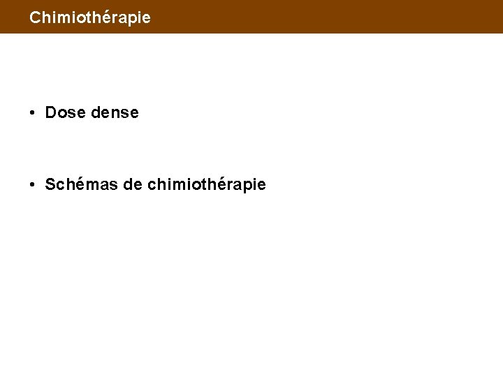 Chimiothérapie • Dose dense • Schémas de chimiothérapie 