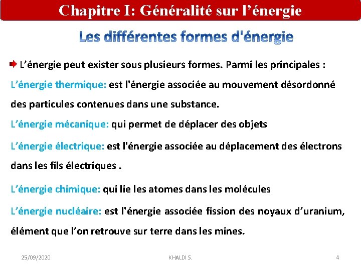 Chapitre I: Généralité sur l’énergie L’énergie peut exister sous plusieurs formes. Parmi les principales