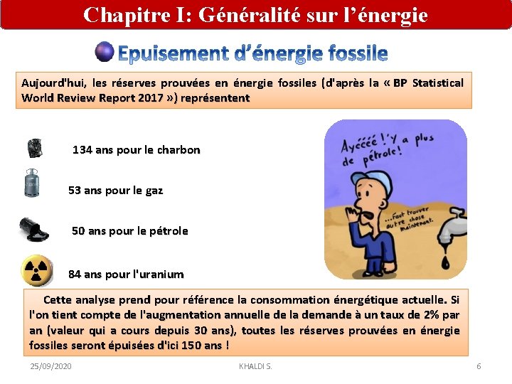 Chapitre I: Généralité sur l’énergie Aujourd'hui, les réserves prouvées en énergie fossiles (d'après la