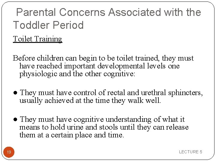  Parental Concerns Associated with the Toddler Period Toilet Training Before children can begin
