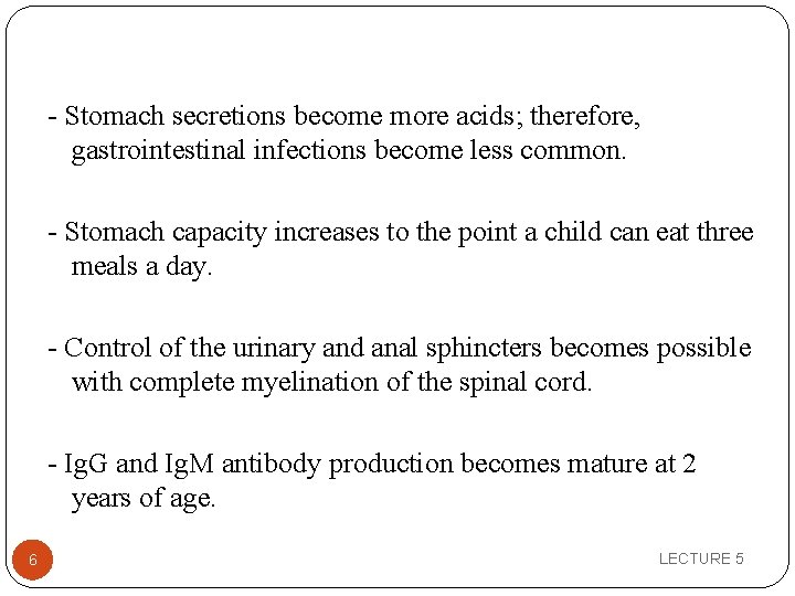 - Stomach secretions become more acids; therefore, gastrointestinal infections become less common. - Stomach