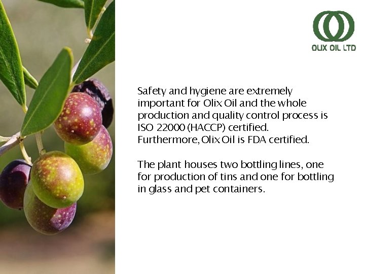 Safety and hygiene are extremely important for Olix Oil and the whole production and