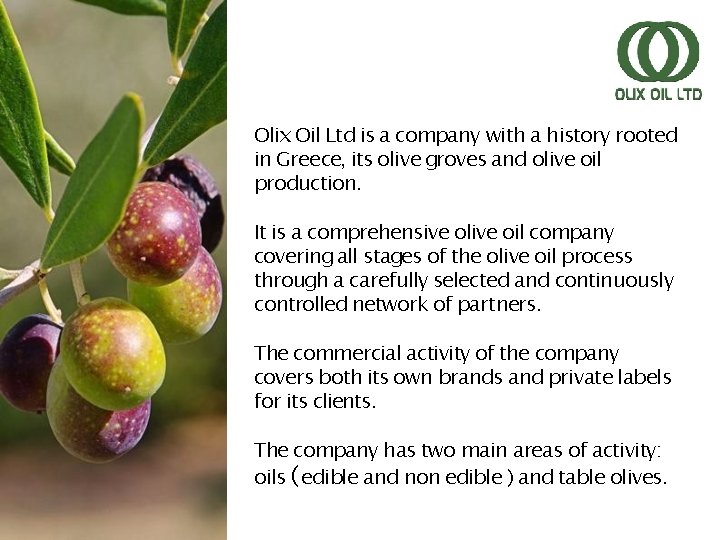 Olix Oil Ltd is a company with a history rooted in Greece, its olive