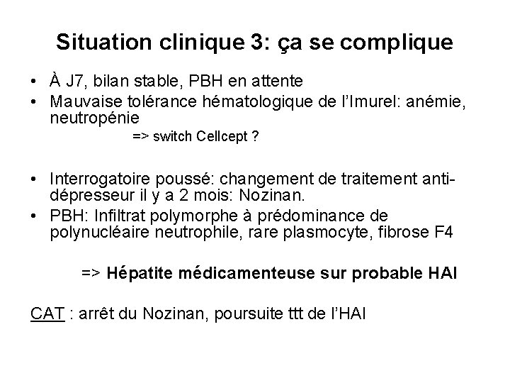 Situation clinique 3: ça se complique • À J 7, bilan stable, PBH en