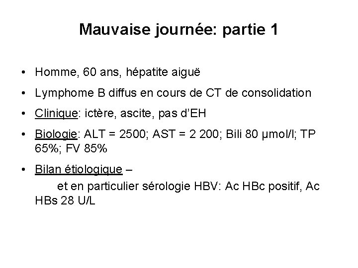 Mauvaise journée: partie 1 • Homme, 60 ans, hépatite aiguë • Lymphome B diffus