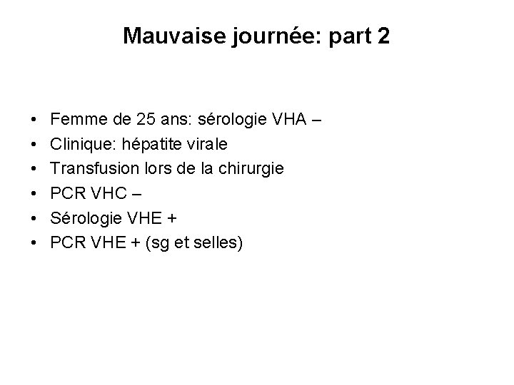 Mauvaise journée: part 2 • • • Femme de 25 ans: sérologie VHA –