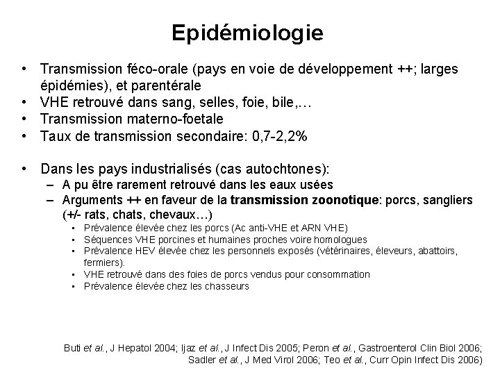 Epidémiologie • Transmission féco-orale (pays en voie de développement ++; larges épidémies), et parentérale