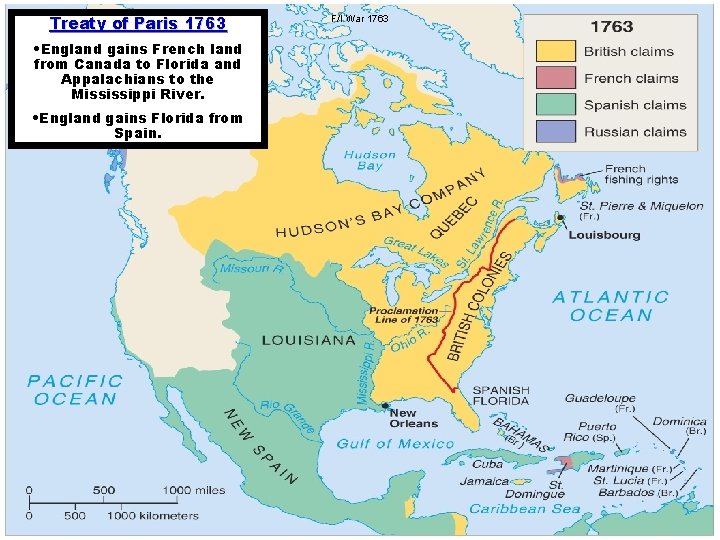 Treaty of Paris 1763 • England gains French land from Canada to Florida and Treaty of Paris 1763 • England gains French land from Canada to Florida and