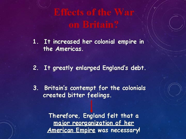 Effects of the War on Britain? 1. It increased her colonial empire in the Effects of the War on Britain? 1. It increased her colonial empire in the