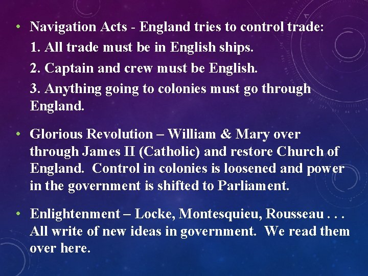 • Navigation Acts - England tries to control trade: 1. All trade must • Navigation Acts - England tries to control trade: 1. All trade must