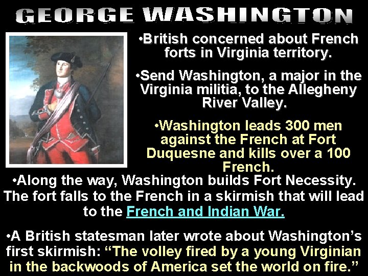 • British concerned about French forts in Virginia territory. • Send Washington, a • British concerned about French forts in Virginia territory. • Send Washington, a