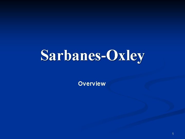 Sarbanes-Oxley Overview 1 