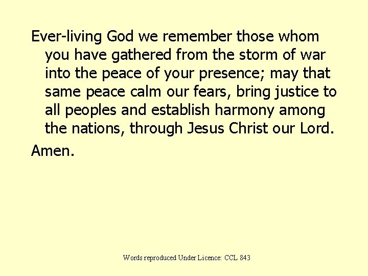 Ever-living God we remember those whom you have gathered from the storm of war