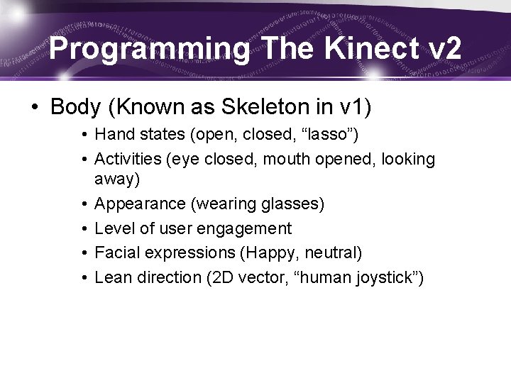 Programming The Kinect v 2 • Body (Known as Skeleton in v 1) •