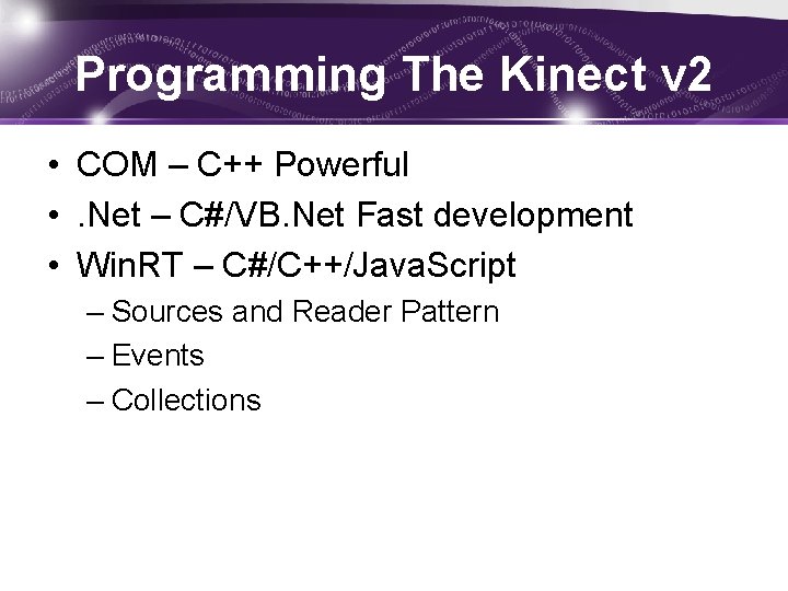 Programming The Kinect v 2 • COM – C++ Powerful • . Net –