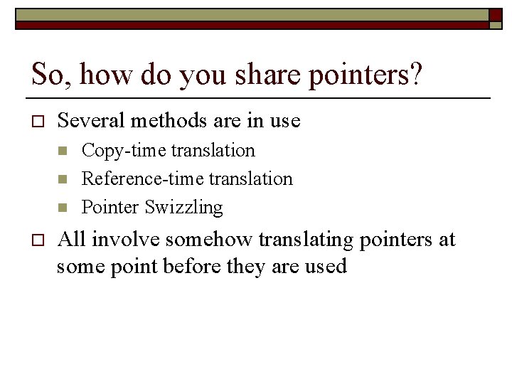 So, how do you share pointers? o Several methods are in use n n