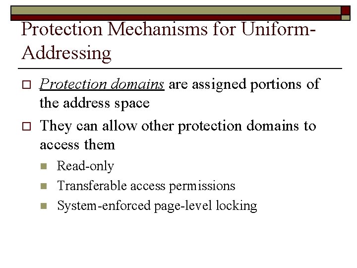 Protection Mechanisms for Uniform. Addressing o o Protection domains are assigned portions of the