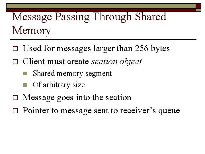 Message Passing Through Shared Memory o o Used for messages larger than 256 bytes
