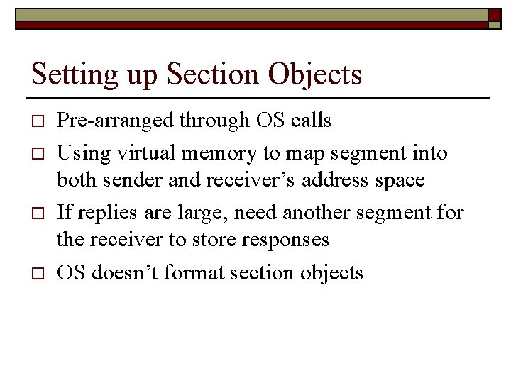 Setting up Section Objects o o Pre-arranged through OS calls Using virtual memory to