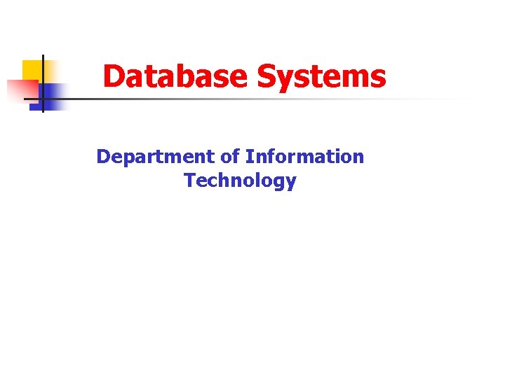 Database Systems Department of Information Technology 