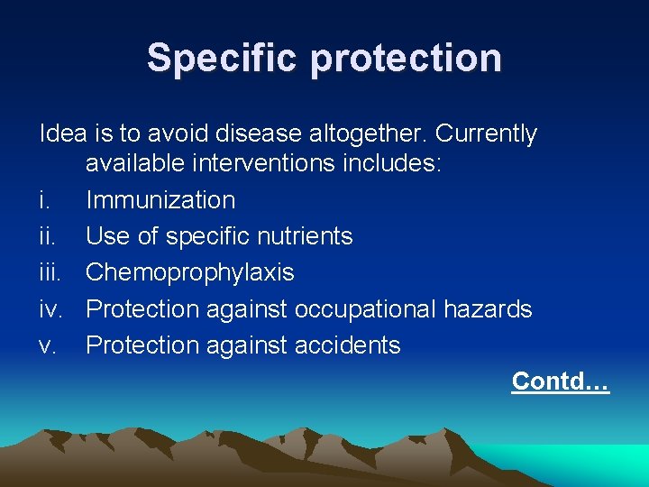 Specific protection Idea is to avoid disease altogether. Currently available interventions includes: i. Immunization