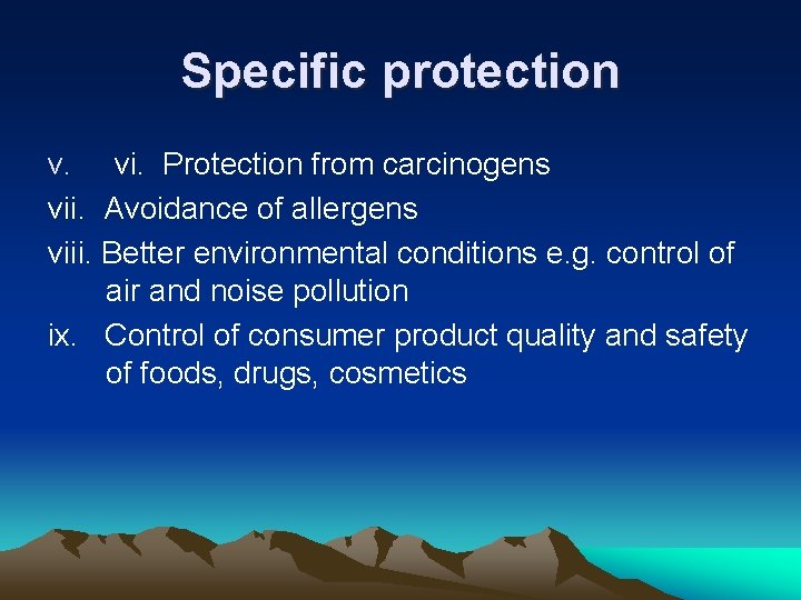 Specific protection v. vi. Protection from carcinogens vii. Avoidance of allergens viii. Better environmental