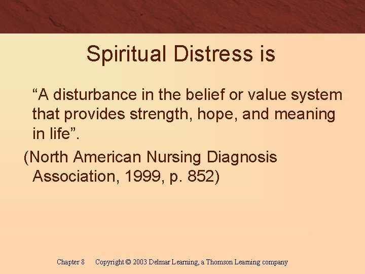 Spiritual Distress is “A disturbance in the belief or value system that provides strength,