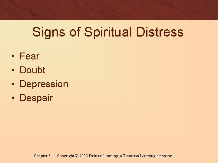 Signs of Spiritual Distress • • Fear Doubt Depression Despair Chapter 8 Copyright ©