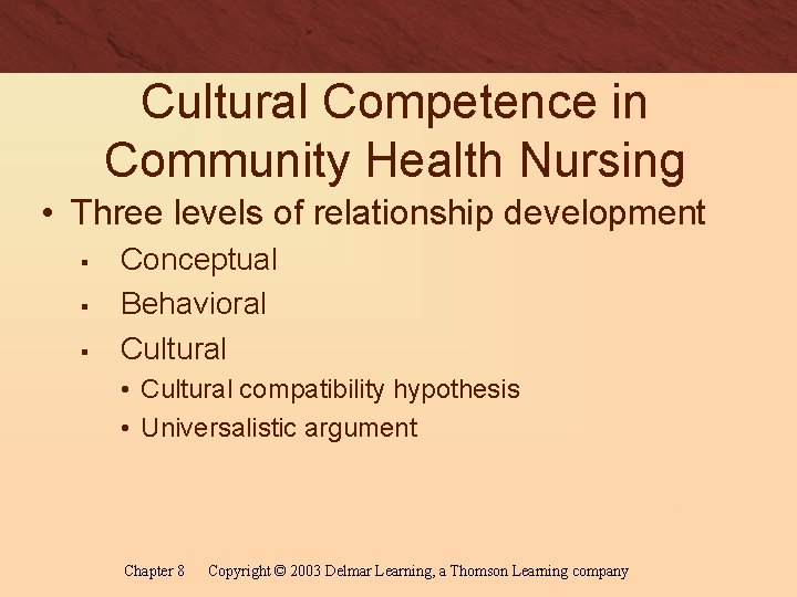 Cultural Competence in Community Health Nursing • Three levels of relationship development § §