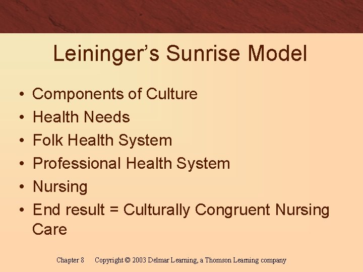 Leininger’s Sunrise Model • • • Components of Culture Health Needs Folk Health System