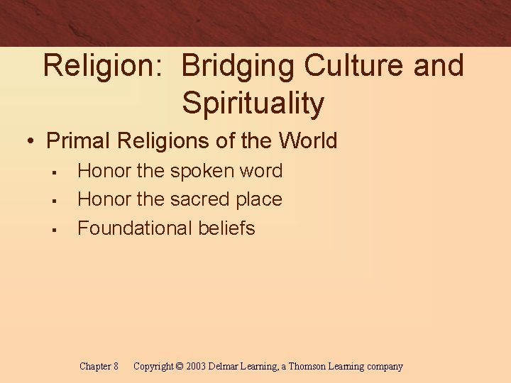 Religion: Bridging Culture and Spirituality • Primal Religions of the World § § §