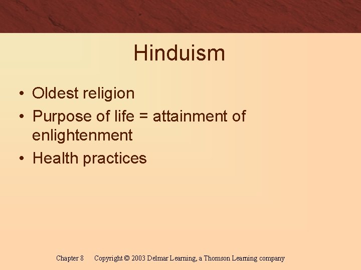 Hinduism • Oldest religion • Purpose of life = attainment of enlightenment • Health