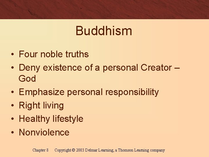 Buddhism • Four noble truths • Deny existence of a personal Creator – God