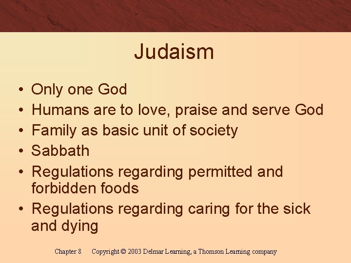 Judaism • • • Only one God Humans are to love, praise and serve