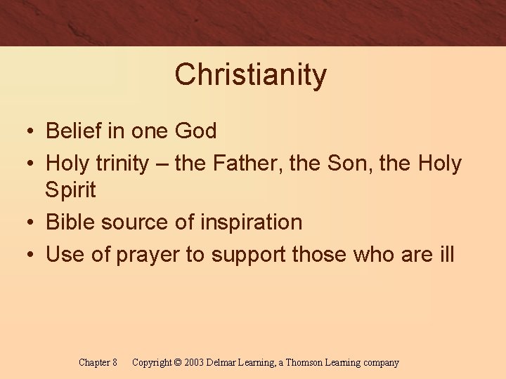 Christianity • Belief in one God • Holy trinity – the Father, the Son,