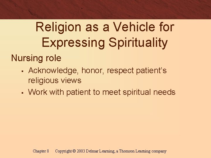 Religion as a Vehicle for Expressing Spirituality Nursing role § § Acknowledge, honor, respect