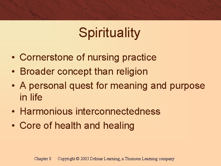 Spirituality • Cornerstone of nursing practice • Broader concept than religion • A personal