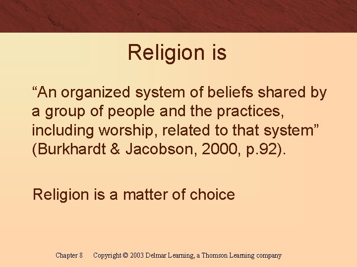 Religion is “An organized system of beliefs shared by a group of people and