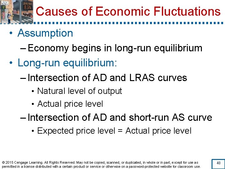 Causes of Economic Fluctuations • Assumption – Economy begins in long-run equilibrium • Long-run