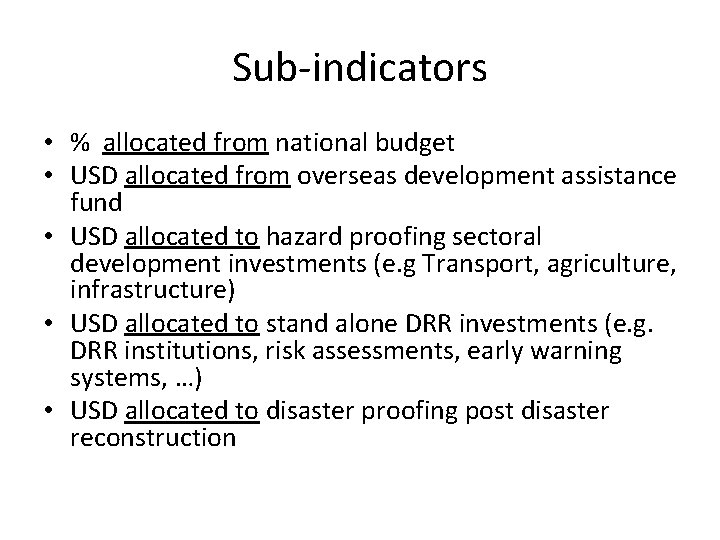 Sub-indicators • % allocated from national budget • USD allocated from overseas development assistance