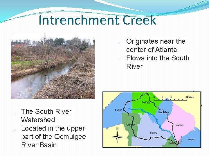 Intrenchment Creek ● ● The South River Watershed Located in the upper part of