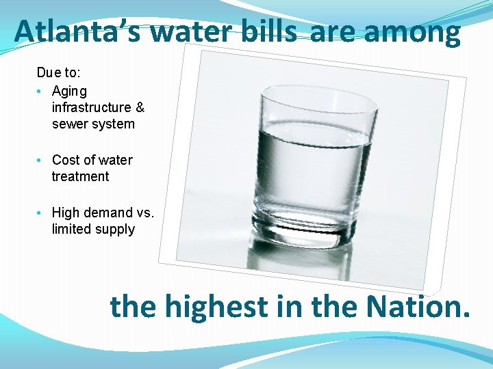 Atlanta’s water bills are among Due to: • Aging infrastructure & sewer system •