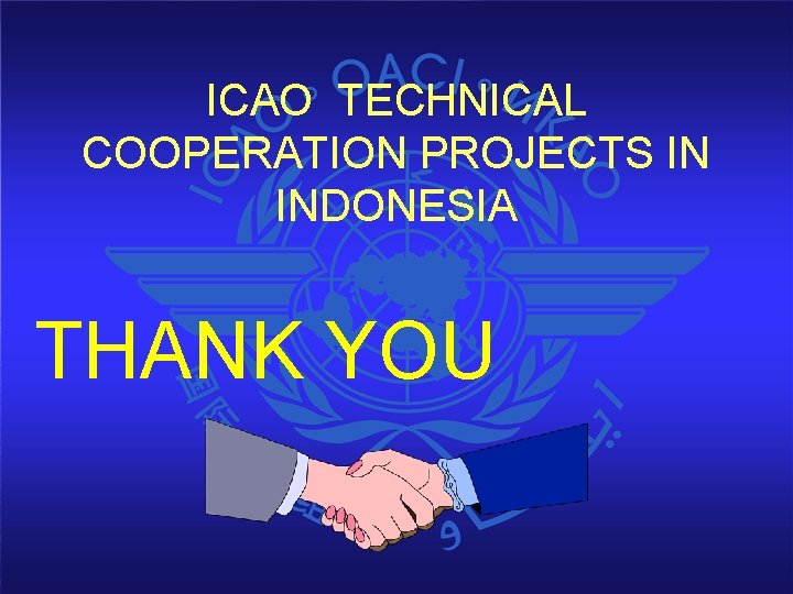 ICAO TECHNICAL COOPERATION PROJECTS IN INDONESIA THANK YOU 