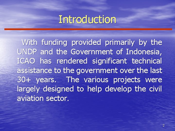 Introduction With funding provided primarily by the UNDP and the Government of Indonesia, ICAO